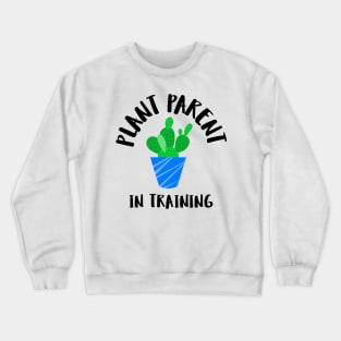 plant parent in training Crewneck Sweatshirt